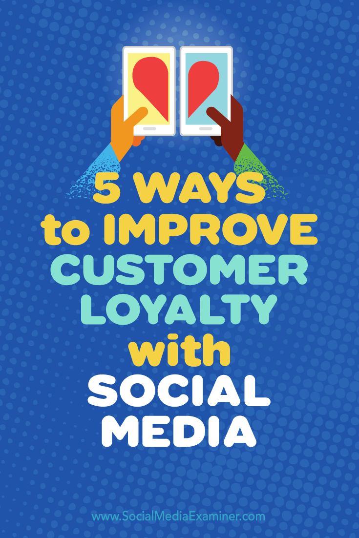 Tips on five ways to use social media to boost customer loyalty.