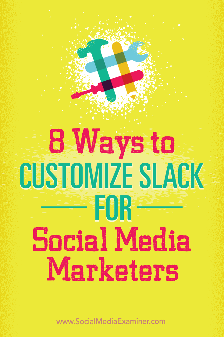 Tips on eight apps social media marketers can use to customize Slack.