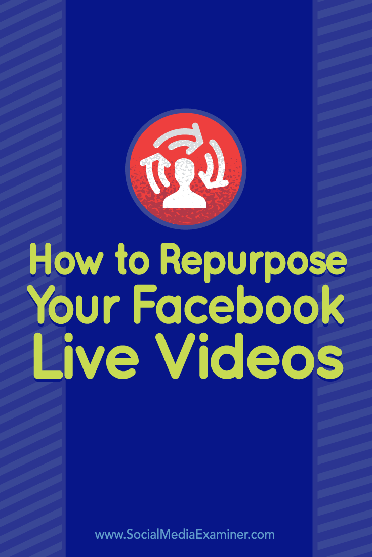 Tips on how to repurpose your Facebook Live video for other platforms.