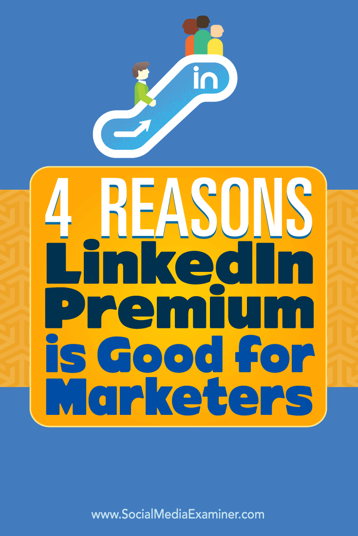 Tips on four ways you can improve your marketing with LinkedIn Premium.