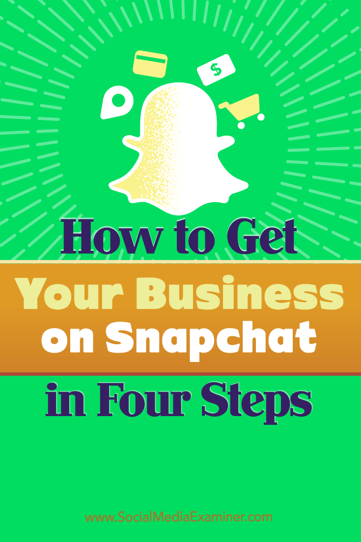 Tips on four steps you can take to get your business started on Snapchat.