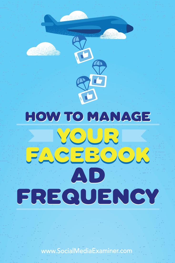 Tips on what marketers need to know about managing Facebook Ad frequency.