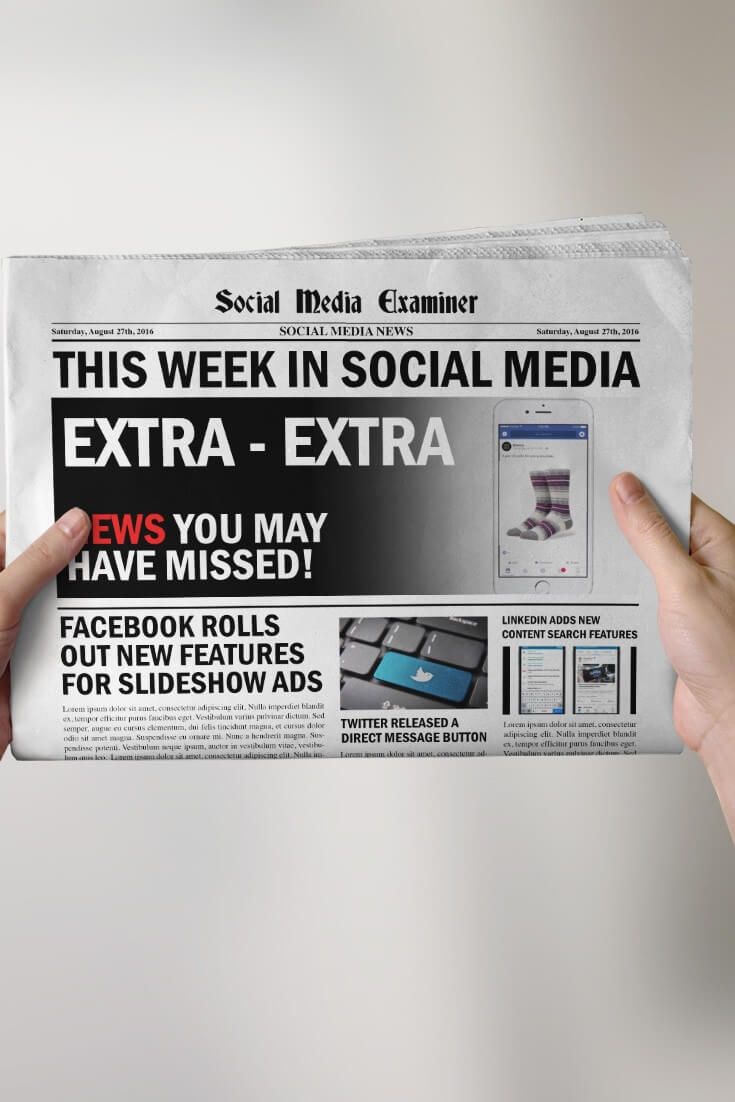 Facebook Slideshow Ad Enhancements and other social media news for August 27, 2016.