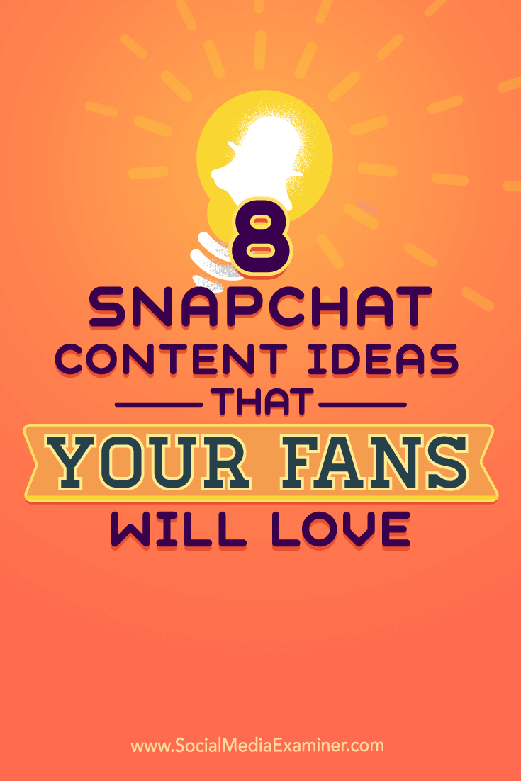 Tips on eight ideas for Snapchat content to bring your account to life.