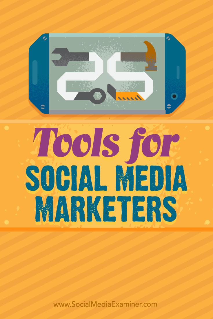 Tips on 25 top tools and apps for busy social media marketers.