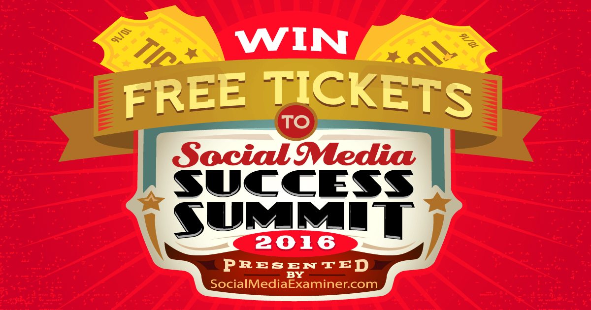 Win Free Tickets to Social Media Success Summit 2016 Social Media