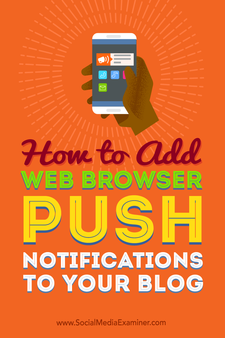 Tips on how you can add web browser push notifications to your blog.