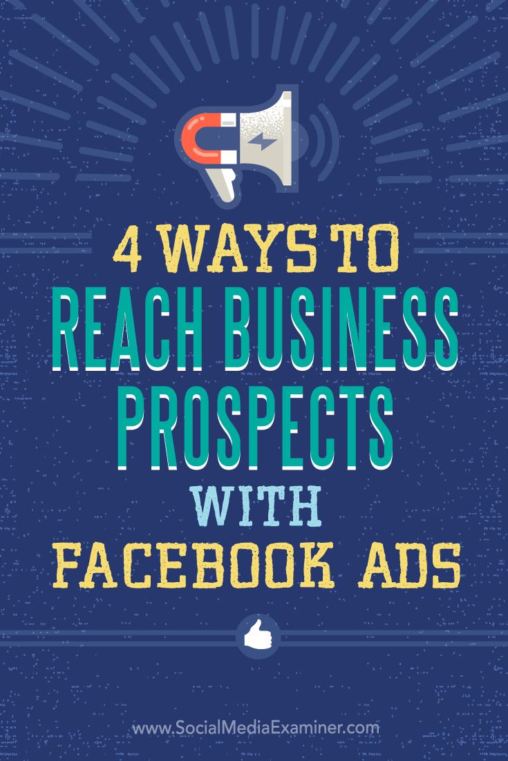 Tips on four ways to target business with Facebook ads.