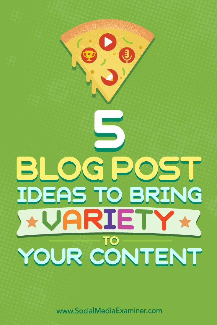 Tips on five types of blog posts you can use to improve your content mix.