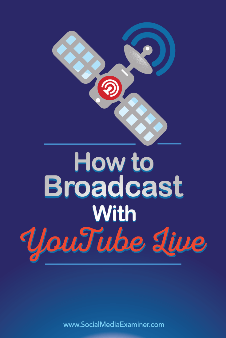 Tips on how to broadcast video with YouTube Live.