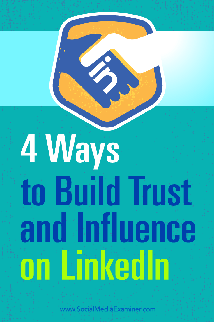 Tips on four ways to grow your influence and build trust on LinkedIn.