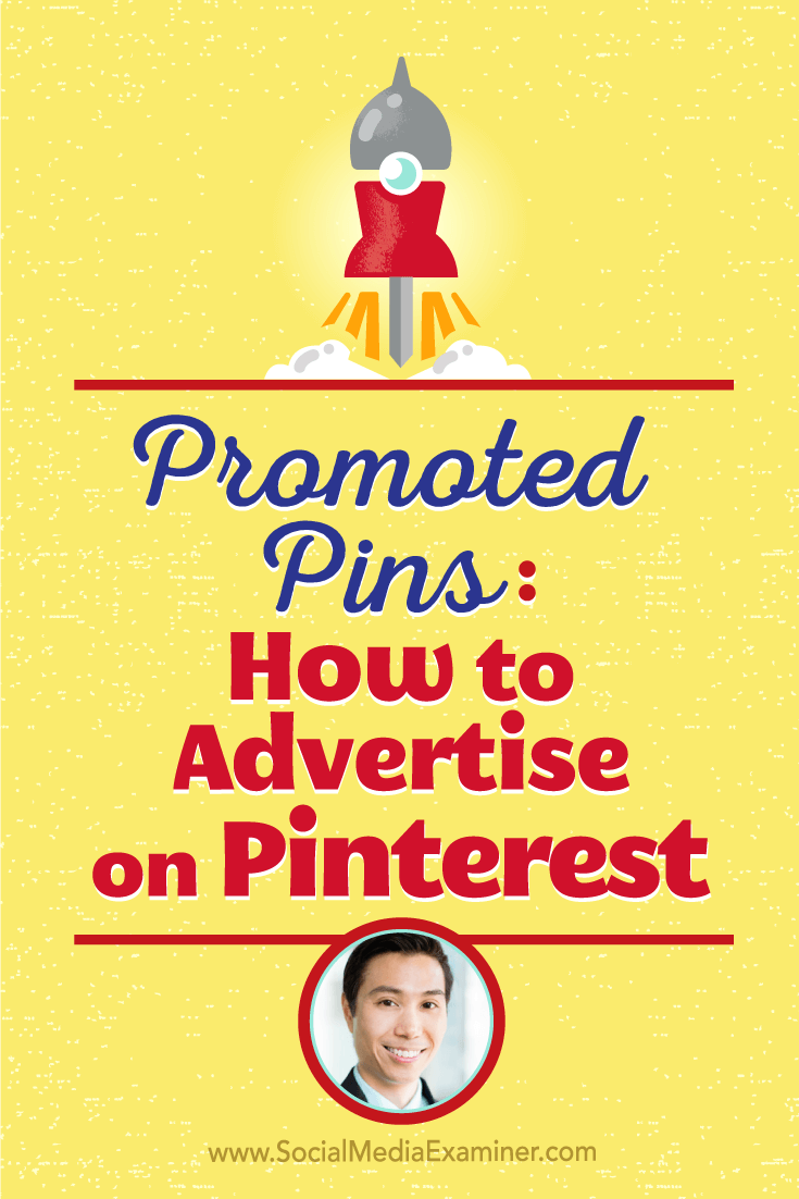 Vincent Ng talks with Michael Stelzner about how to advertise on Pinterest with promoted pins.