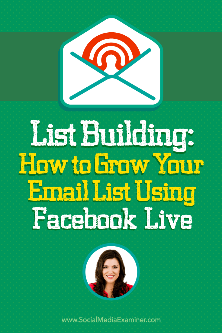 Amy Porterfield talks with Michael Stelzner about how to grow your email list using podcasts and Facebook Live.