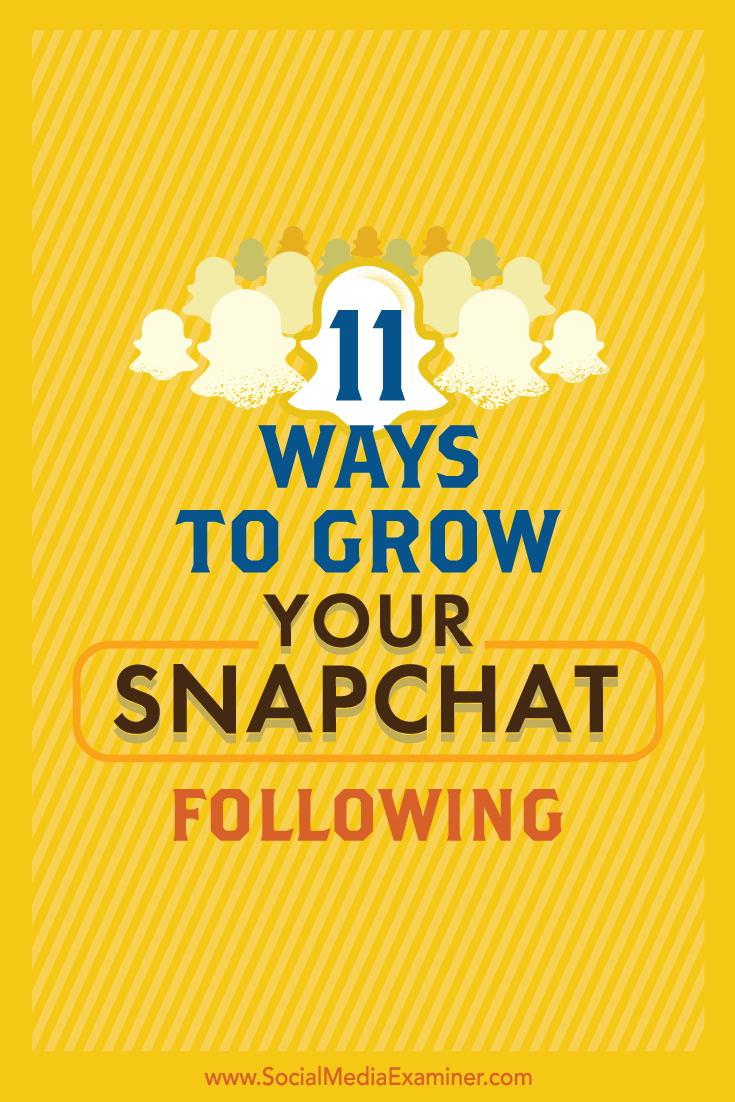 Tips on 11 easy ways to grow your Snapchat audience.