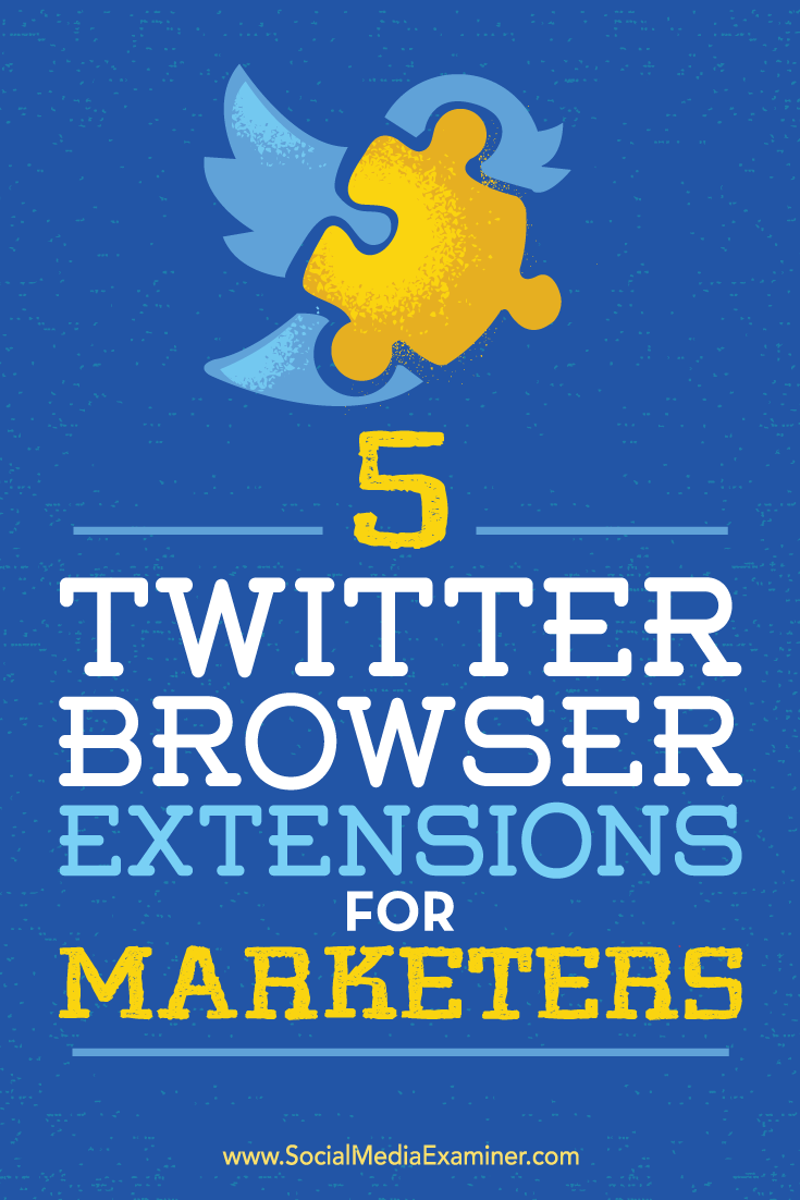 Tips on five browser extensions to help streamline your Twitter marketing.