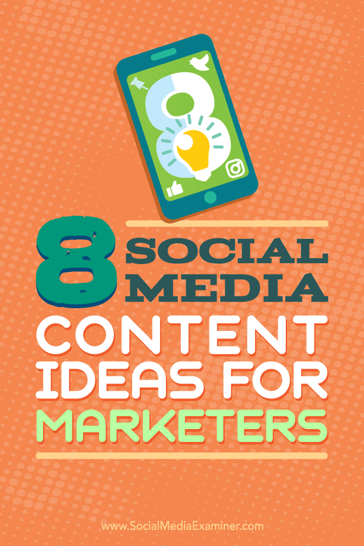 Tips on eight ideas for social media marketing content.