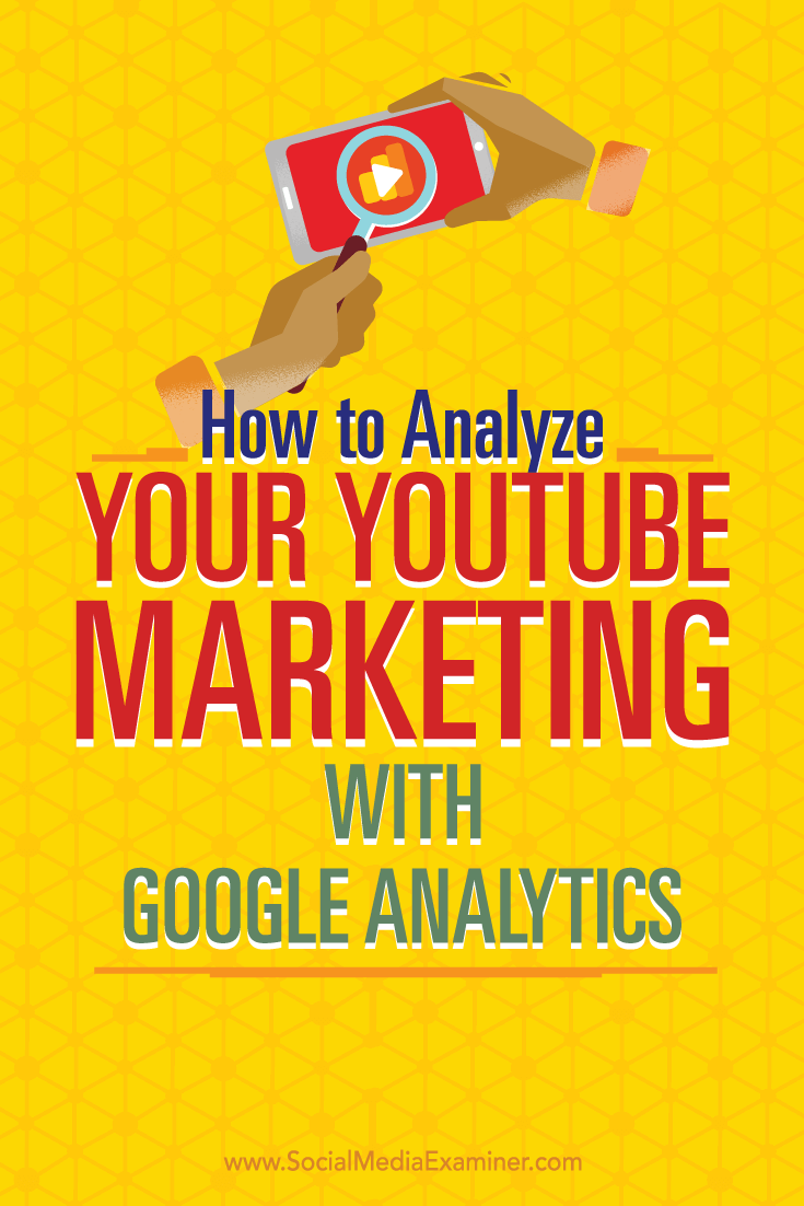 Tips for using Google Analytics to analyze your YouTube marketing efforts.