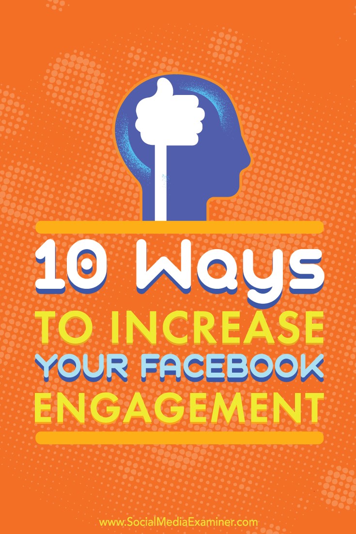 Tips on 10 ways to increase engagement on your Facebook business page posts.