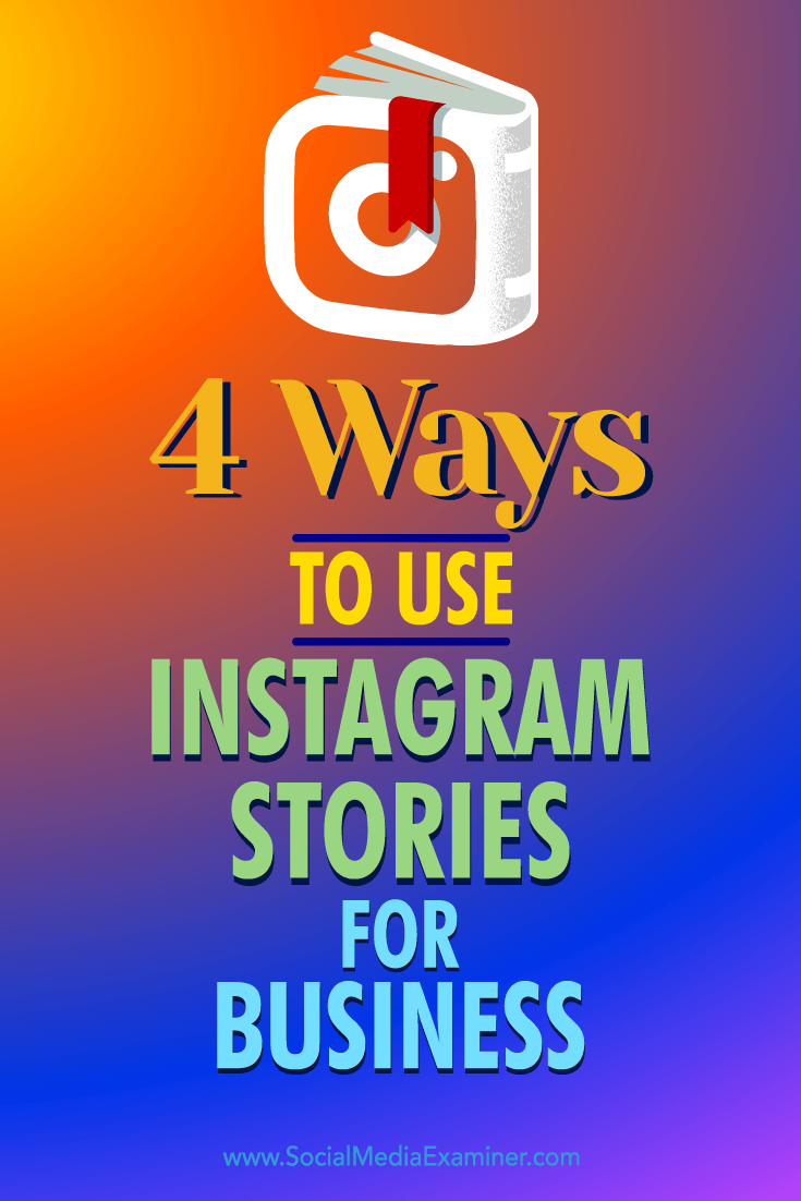 4 Ways to Use Instagram Stories for Business : Social Media Examiner