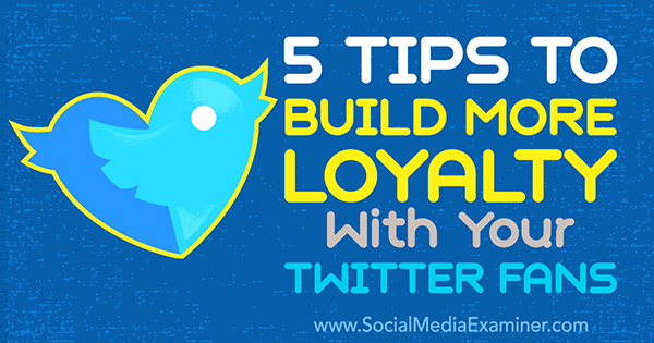 increase loyalty among followers on twitter