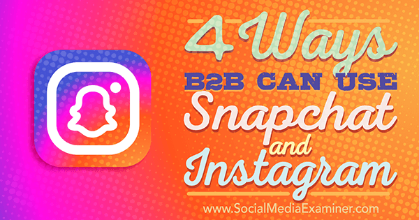 Techniken zur Verwendung von Snapchat oder Instagram für Business-to-Business-Marketing