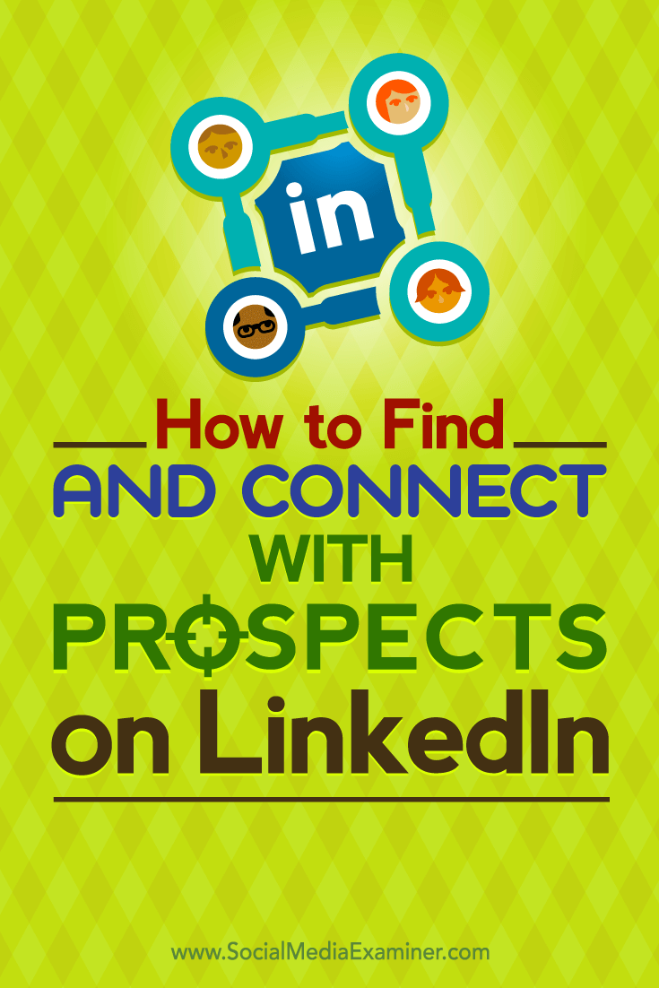 Tips on how to find and connect with your target prospects on LinkedIn.