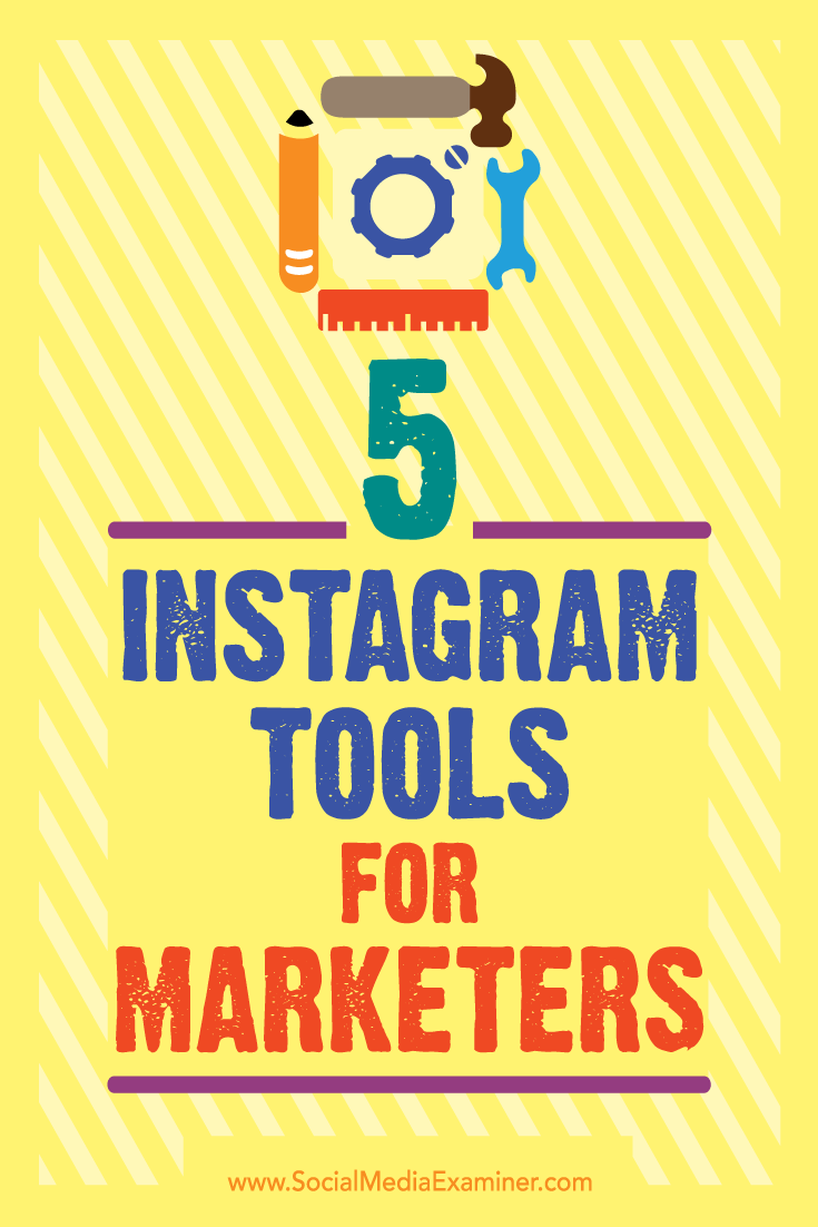 5 Instagram Tools for Marketers by Ashley Baxter on Social Media Examiner.