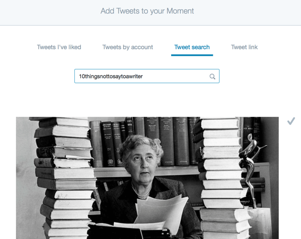 To add tweets to your moment, select the grey checkmarks next to the individual tweets.
