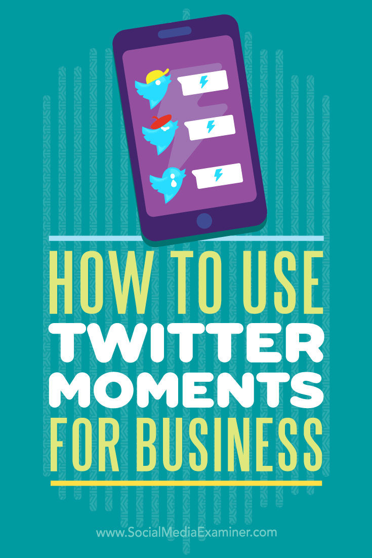 How to Use Twitter Moments for Business by Ana Gotter on Social Media Examiner.