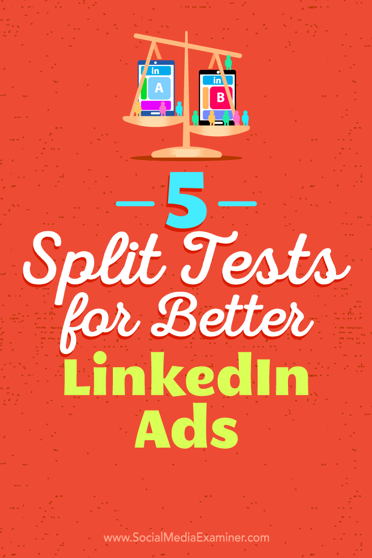 5 Split-Tests für bessere LinkedIn-Anzeigen von Alexandra Rynne auf Social Media Examiner.