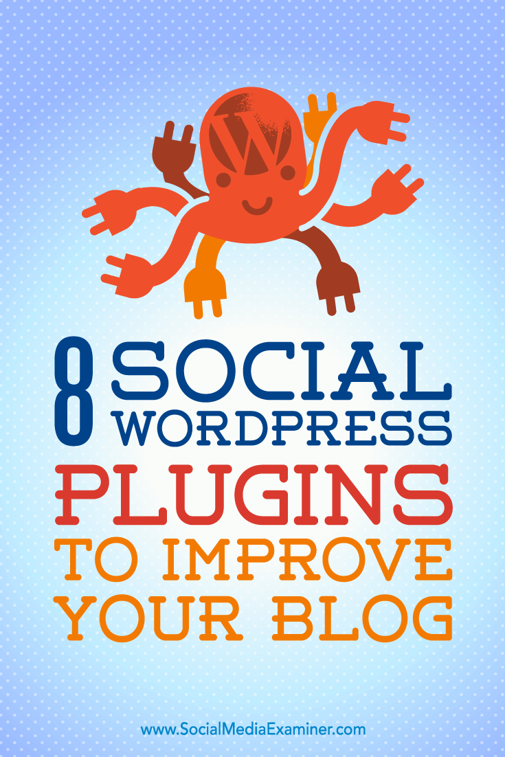 8 Social WordPress Plugins to Improve Your Blog by Kristel Cuenta on Social Media Examiner.