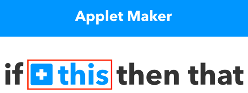 Click +this to start building your IFTTT applet.