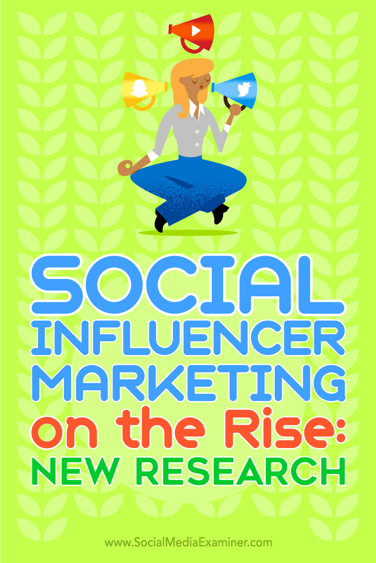 Social Influencer Marketing on the Rise: New Research by Michelle Krasniak on Social Media Examiner.