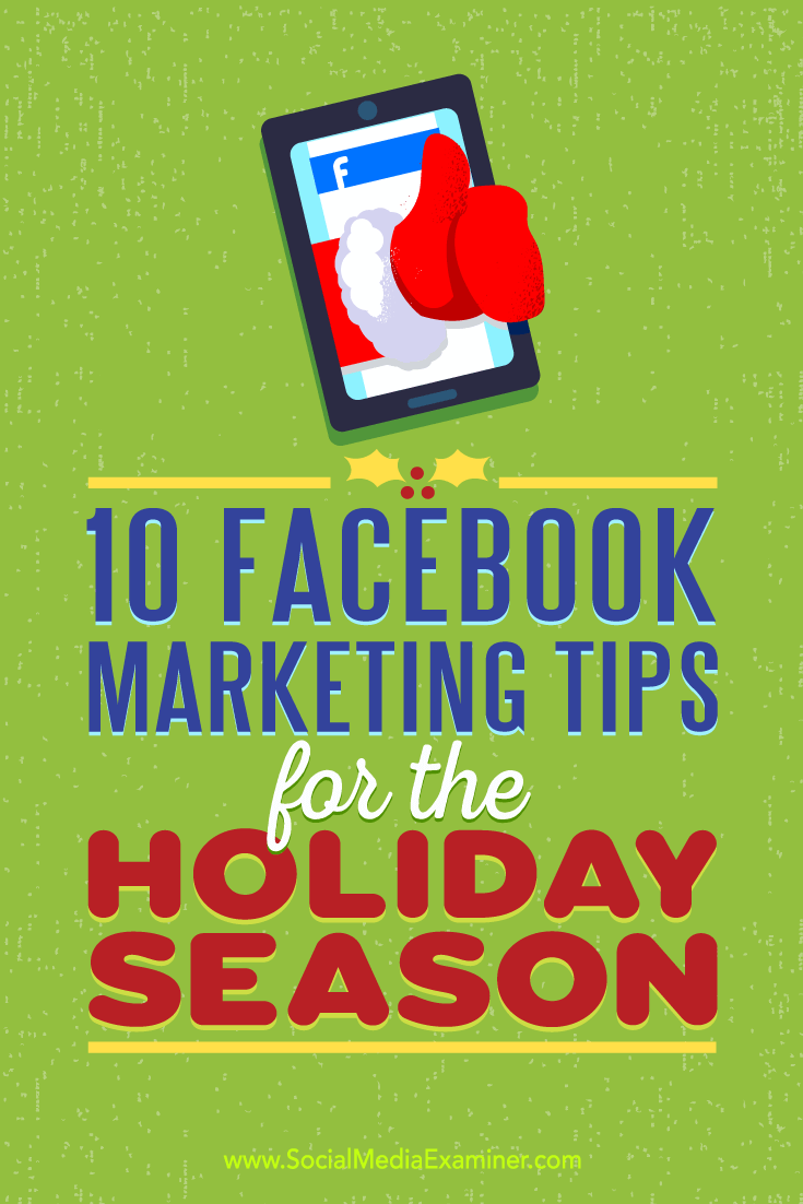 10 Facebook Marketing Tips for the Holiday Season by Mari Smith on Social Media Examiner.