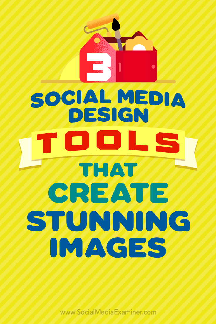 3 Social Media Design Tools That Create Stunning Images by Peter Gartland on Social Media Examiner.