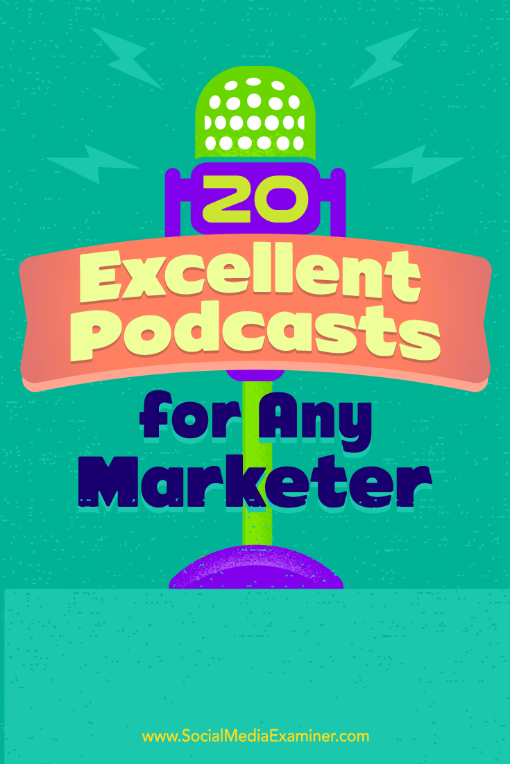 20 Excellent Podcasts for Any Marketer by Ray Edwards on Social Media Examiner.