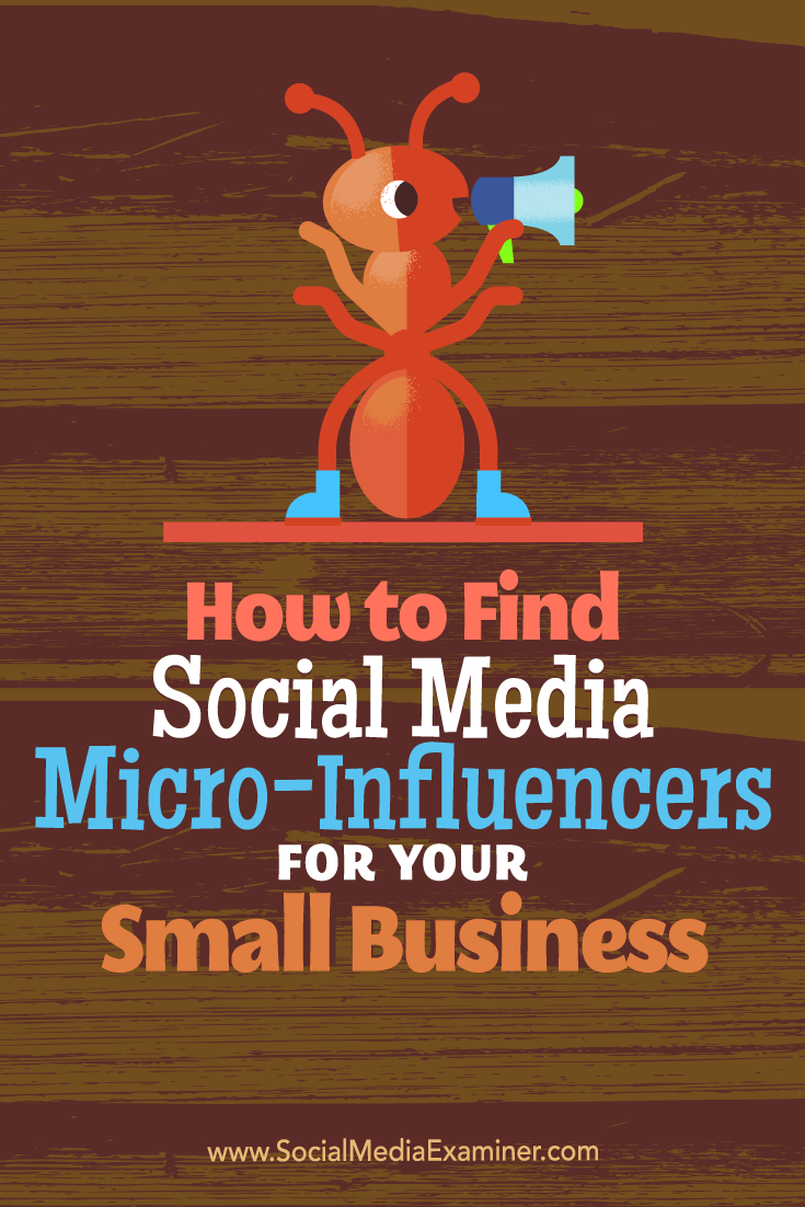 How to Find Social Media Micro-influencers for Your Small Business by Shane Barker on Social Media Examiner.