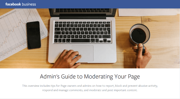 Facebook Business published a guide with tips on how to report, block and prevent abusive activity, respond and manage comments and share important content on your Page.