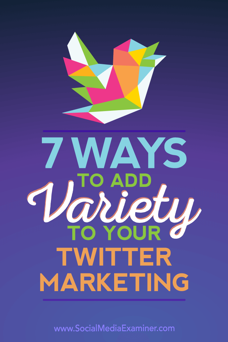 7 Ways to Add Variety to Your Twitter Marketing by Joanne Sweeney-Burke on Social Media Examiner.