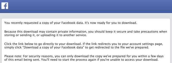 Facebook will send you an email when your archive is ready to download.