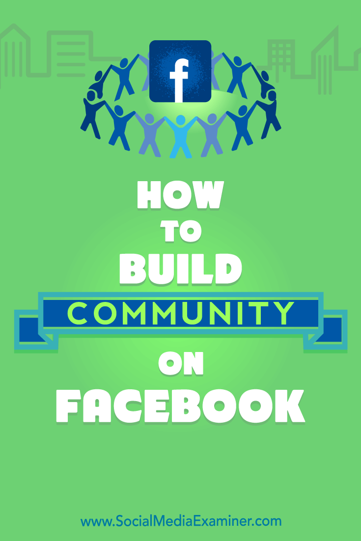 How to Build Community on Facebook by Lizzie Davey on Social Media Examiner.