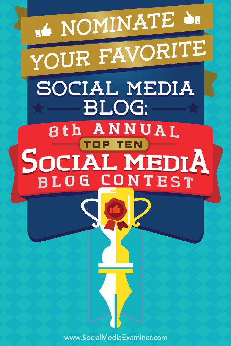 Nominate Your Favorite Social Media Blog: 8th Annual Top 10 Social Media Blog Contest by Lisa D. Jenkins on Social Media Examiner.