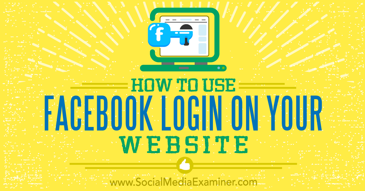 How To Use Facebook Login On Your Website Social Media Examiner