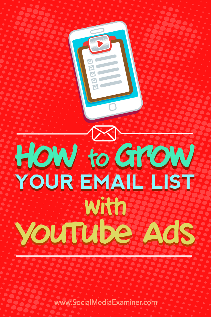 How to Grow Your Email List With YouTube Ads by Ryan Williams on Social Media Examiner.
