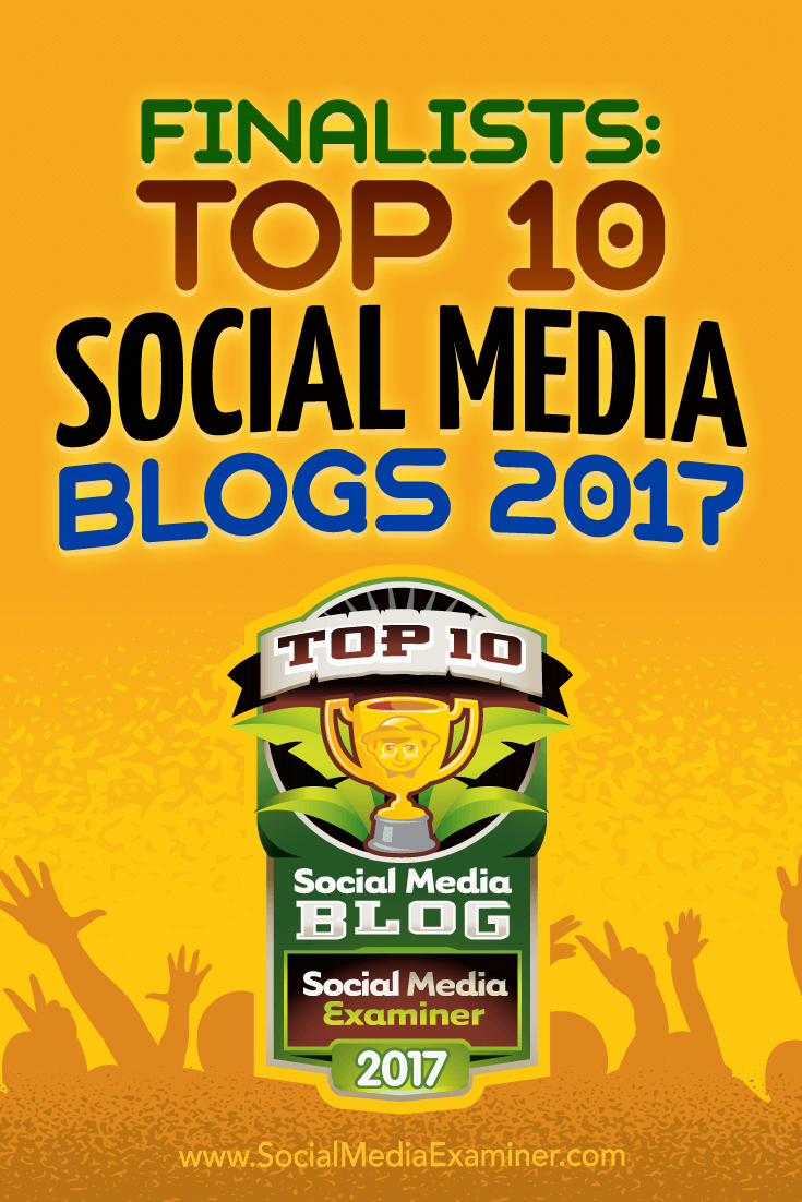 Finalists: Top 10 Social Media Blogs 2017 by Lisa D. Jenkins on Social Media Examiner.