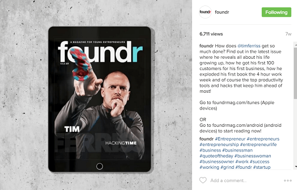 Foundr works to book their front cover stories with influencers, like Tim Ferriss, many months in advance.