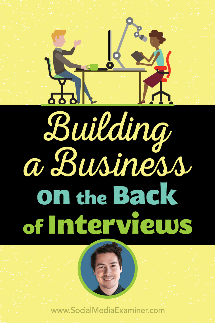 Building a Business on the Back of Interviews featuring insights from Nathan Chan on the Social Media Marketing Podcast.