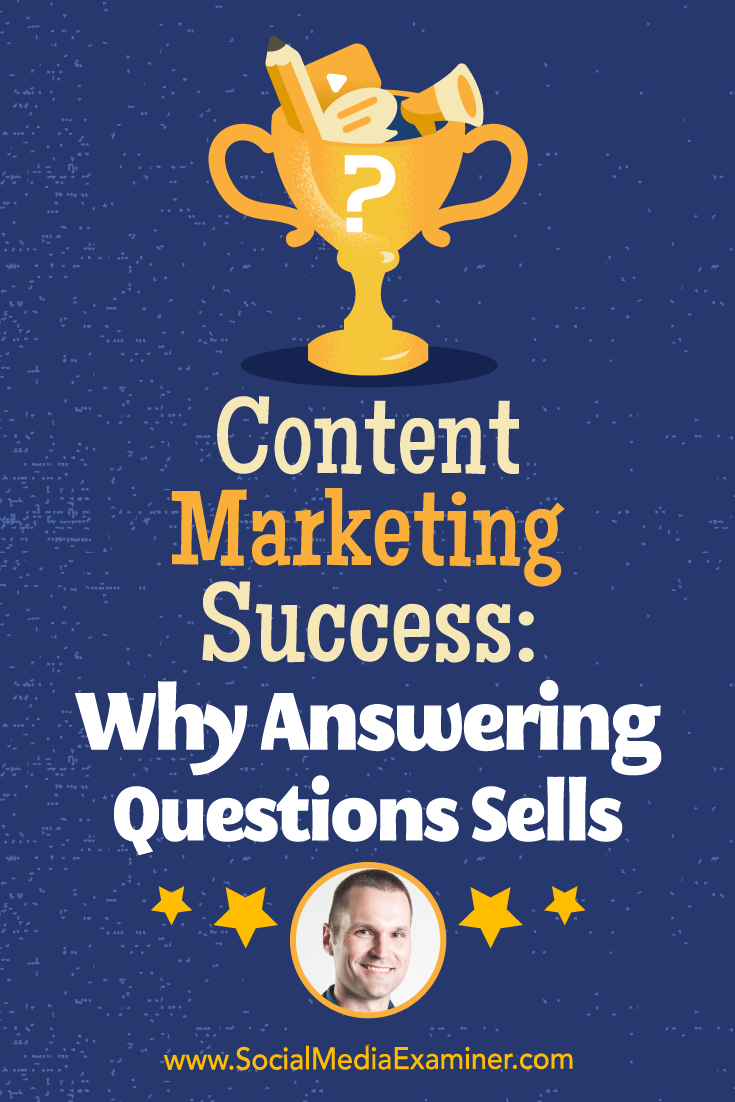 Content Marketing Success: Why Answering Questions Sells featuring insights from Marcus Sheridan on the Social Media Marketing Podcast.