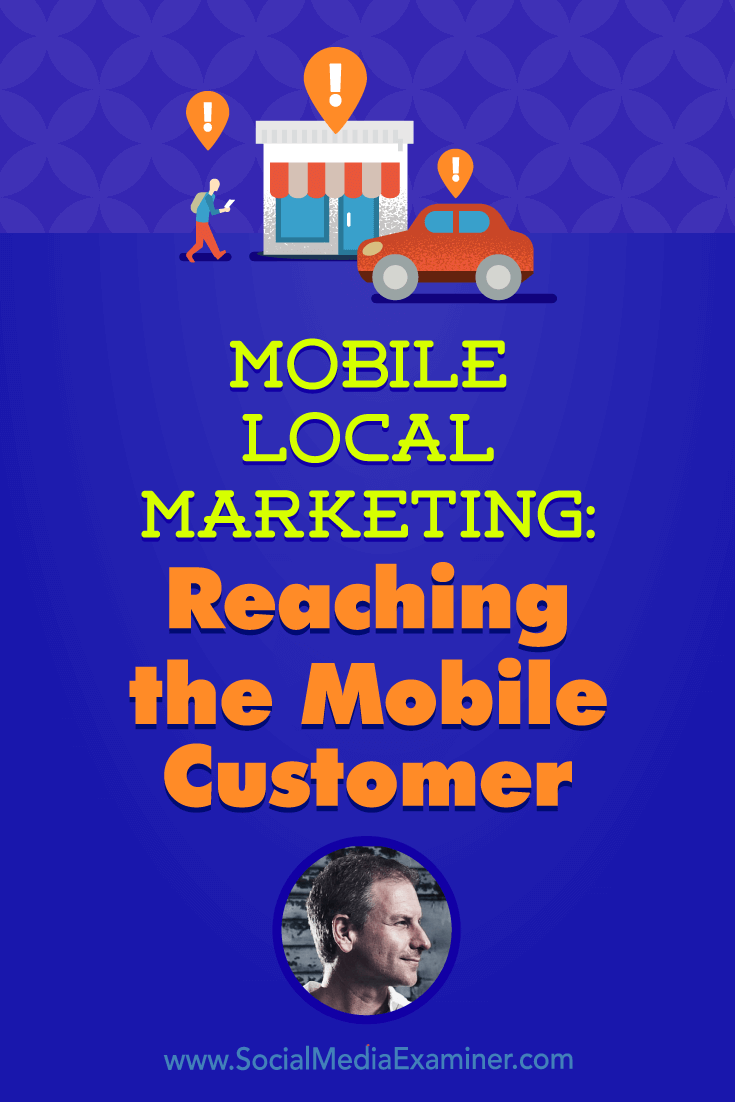 Mobile Local Marketing: Reaching the Mobile Customer featuring insights from Rich Brooks on the Social Media Marketing Podcast.