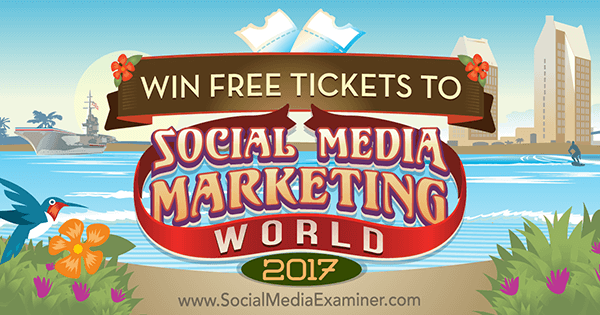 Win Free Tickets to Social Media Marketing World 2017 by Phil Mershon on Social Media Examiner.